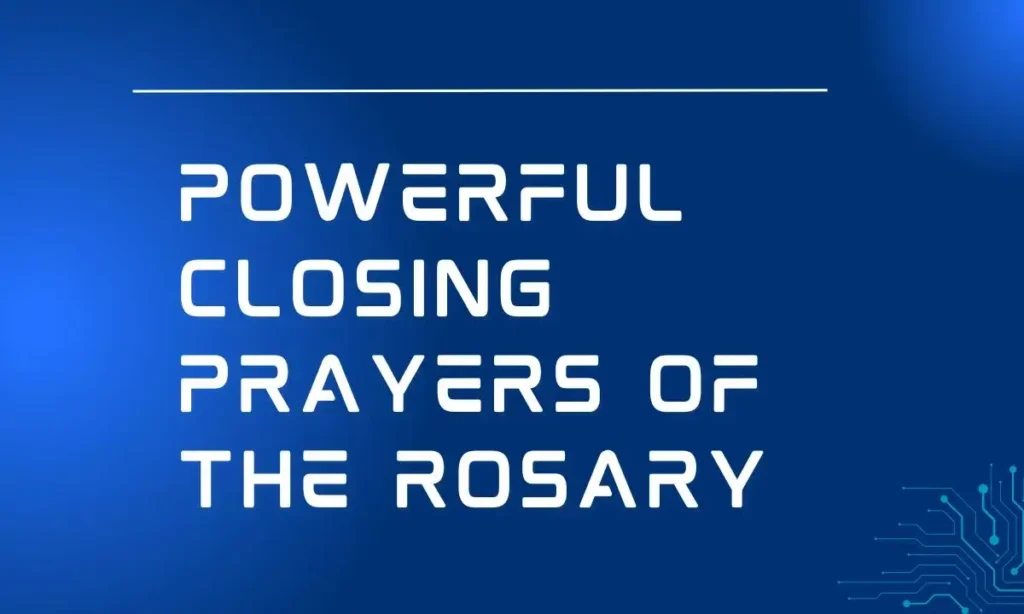 Powerful Closing Prayers Of The Rosary