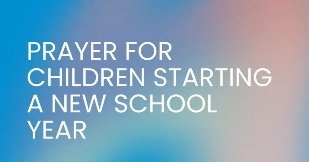 Prayer For Children Starting A New School Year