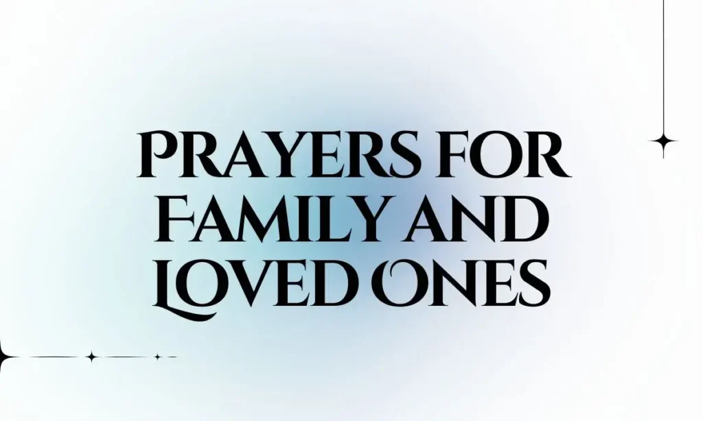 Prayers for Family and Loved Ones