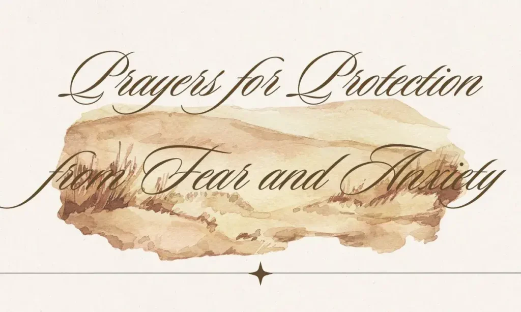 Prayers for Protection from Fear and Anxiety