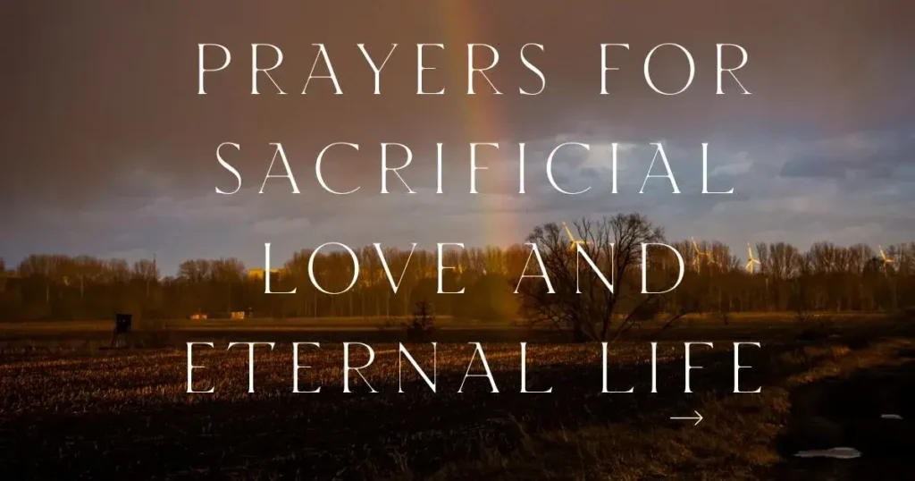 Prayers for Sacrificial Love and Eternal Life