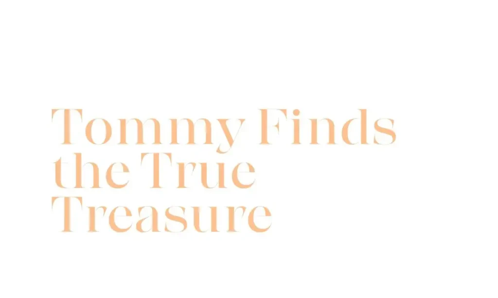  Tommy Finds the True Treasure
